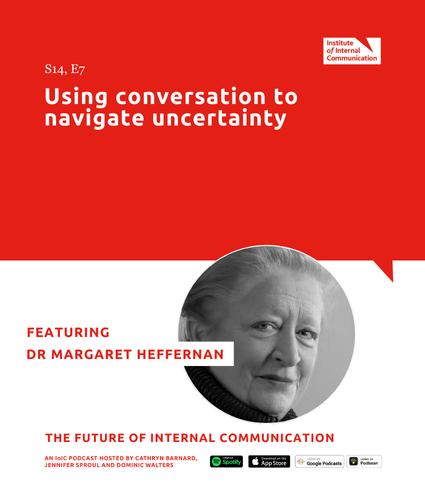 Podcast graphic with the title “Using conversation to navigate uncertainty,” featuring Dr Margaret Heffernan for The Future of Internal Communication.