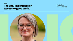 Podcast graphic: The vital importance of access to good work with Anna Ambrose with headshot and podcast branding.