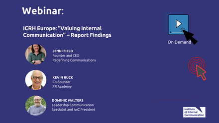 On-demand graphic titled “ICRH Europe: Valuing Internal Communication – Report Findings,” with speakers Jenn Field, Kevin Ruck and Dominic Walters