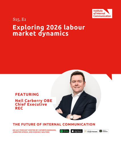 The Future of Internal Communication podcast, episode “Exploring 2026 labour market dynamics,” featuring Neil Carberry OBE, Chief Executive of the REC