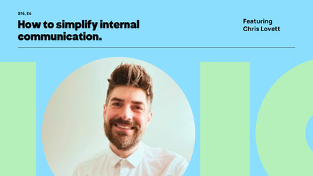 Podcast graphic for S16 E4 featuring Chris Lovett on how to simplify internal communication