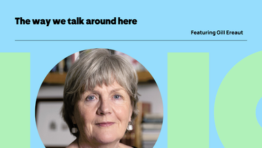 Podcast graphic featuring Gill Ereaut. "The way we talk around here."